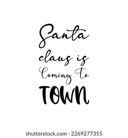 santa claus is coming to town black lettering quote