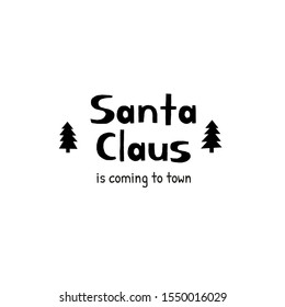 Santa Claus is coming to town. Christmas card quote. Black and white lettering. Holiday greeting background. 