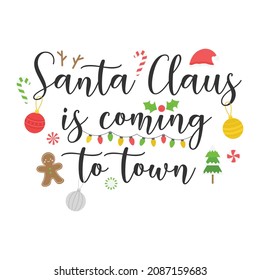 Santa Claus is coming to town cute vector illustration. Christmas themed greeting card, banner or poster. Writing decorated with xmas things and objects.