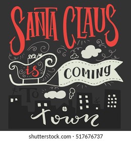 Santa Claus is coming to town, hand drawing lettering, holidays vector illustration