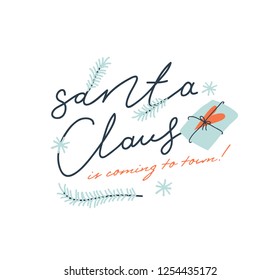 	
SANTA CLAUS IS COMING TO TOWN sign. Holiday vector text design. Vector illustration and typography for design. Creative modern style design.