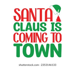  Santa Claus is coming to town svg, A hat vector, Merry Christmas, Happy New, magic svg, Christmas T shirt, jolly,  holiday, Silhouette Merry cut file svg, joy, Cut File, Christmas Bundle, Winter