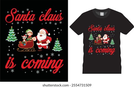 santa claus is coming,Christmas t-shirt design.Merry Christmas T-shirts.
Christmas t-shirt design ready for print  benner,poster,pod any print,item
 fashion Santa Claus cards Christmas Tree Vector.