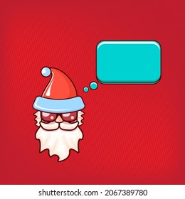 Santa Claus head with Santa red hat and hipster sunglasses and speech bubble isolated on red background. Santa Claus label or sticker design. Christmas greeting card template