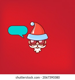 Santa Claus head with Santa red hat and hipster sunglasses and speech bubble isolated on red background. Santa Claus label or sticker design. Christmas greeting card template