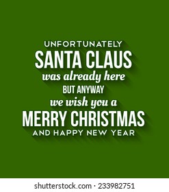 Santa Claus was here text on green background