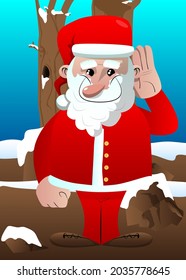 Santa Claus in his red clothes with white beard holds hand at his ear, listening. Vector cartoon character illustration.