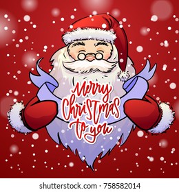 Santa claus holds Christmas greeting card with concept handwritten merry christmas to you. Xmas vector background. Hand drawn calligraphy.   