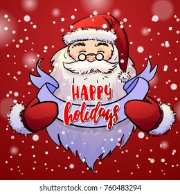 Santa claus holds Christmas greeting card with concept handwritten happy holidays  . Xmas vector background. Hand drawn calligraphy. 