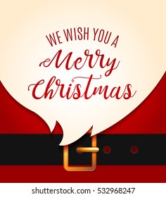 Santa Claus message banner. Red Santa Claus suit, leather belt with gold buckle, white beard, concept for christmas greeting or invitation card. We wish you a Merrry Christmas lettering. Vector 