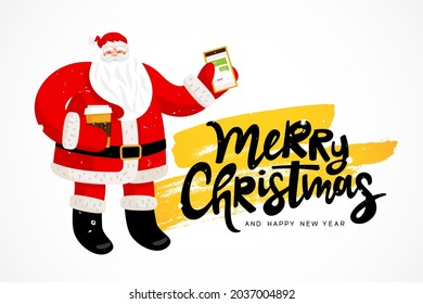 Santa Claus with a mobile phone in one hand and a glass of coffee in the other. Handwritten lettering Merry Christmas and Happy New Year. Character for New Year card, banner or poster. Vector.