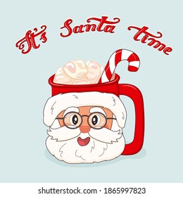Santa Claus is on the cup in red Santa hat and round glasses with marshmallows and red white lollipop. Its Santa time lettering