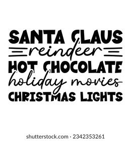 Santa Claus reindeer hot chocolate holiday movies Christmas lights, Christmas SVG, Funny Christmas Quotes, Winter svg, Merry Christmas, Santa SVG, t shirts design svg, typography, vintage