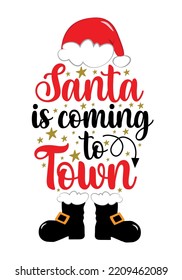 Santa is coming to town - modern calligraphy with Santa's hat and boots. Good for T shirt print, poster, banner, card, and other decoration for Christmas.