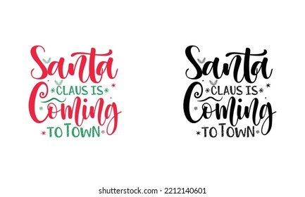 Santa is Coming to Town-Christmas t shirt design.