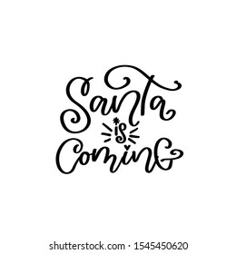 Santa is coming vector lettering quote. Christmas calligraphy phrase. Vector script logo, emblem, text design. Usable for banners, greeting cards, gifts.