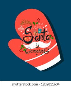 Santa is comming Lettering made in unique style on winter mitten . Handdrawn design. Stars, decorations, leaves and berries with a mustache.