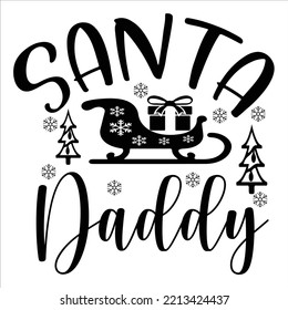 Santa Daddy, Merry Christmas shirt print template, funny Xmas shirt design, Santa Claus funny quotes typography design