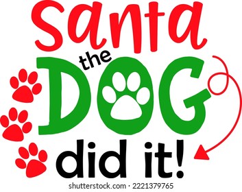 Santa the dog did it. lettering design card template. Creative typography for Holiday Greeting Gift Poster. Calligraphy Font style Banner.