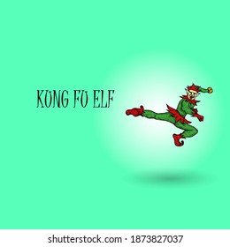 A Santa Elf doing a flying kick with the message: Kung Fu Elf. Hand drawn vector illustration.