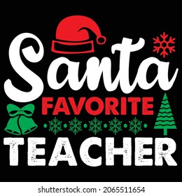 Santa Favorite Teacher t shirt design, vector file.