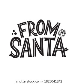 From Santa. Great lettering for greeting cards, stickers, banners, prints and home interior decor. Xmas card. Happy new year 2021.