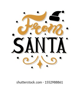 From Santa. Hand drawn lettering. Best for Christmas / New Year greeting cards, invitation templates, posters, banners. Vector illustration