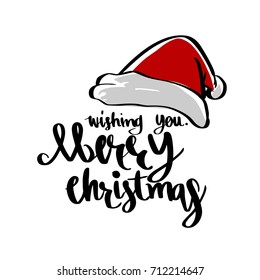 Santa hat and Wishing you Merry Christmas lettering calligraphy, illustration vector greeting and invitation card design.