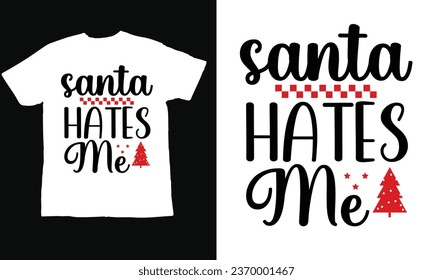 Santa me odia ,,Navidad Día en el Diseño de Camisas, Cita navideña Dice Ilustración. Tipografía con letras dibujadas a mano para tarjeta de felicitación x mas, camiseta, invitación, regalo.