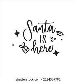 Santa is here simple christmas or x-mas craft Good for T shirt print, poster, greeting card, banner, and gift design.