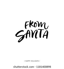 From Santa. Holiday greeting card with calligraphy quote. Handwritten modern brush lettering phrase. Hand drawn design elements.