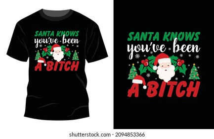 Santa Knows You've Been A Bitch - Christmas T-shirt Design, Vintages T-shirt, Vector, Christmas Tree, Happy Christmas Day Gift