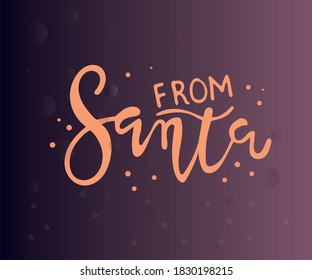 From Santa - lettering Christmas and New Year holiday calligraphy phrase.  Brush ink typography for photo overlays, t-shirt print, flyer, poster design.