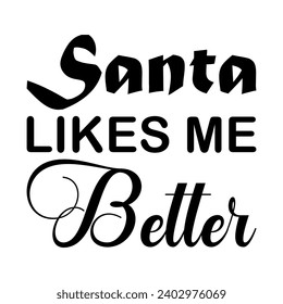 santa likes me better black letter quote