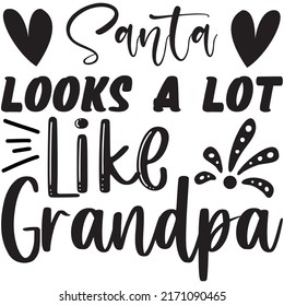 Santa Looks a Lot Like Grandpa t-shirt design vector file