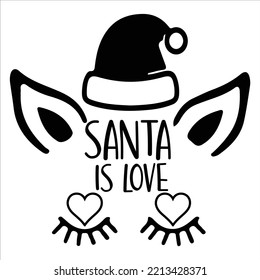 Santa Is Love, Merry Christmas shirt print template, funny Xmas shirt design, Santa Claus funny quotes typography design