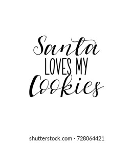 Santa loves my cookies  hand lettering inscription to winter holiday greeting card, Christmas banner calligraphy text quote, vector illustration