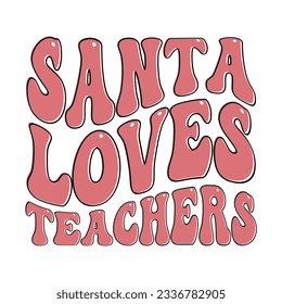 Santa Loves Teachers t-shirt design, vector file 