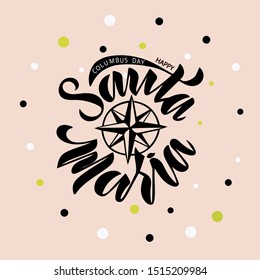 SANTA MARIA Happy Columbus Day. The trend calligraphy. Can be used for greeting cards, posters, invitations, brochures. Vector illustration EPS 10