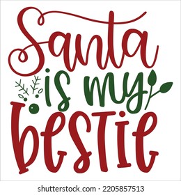 Santa Is My Bestie, Merry Christmas lettering with antler vector illustration for Christmas hand lettered, svg, Christmas svg, Christmas Clipart Silhouette cutting machine to make shirts, mugs, signs