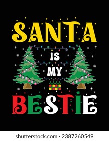 Santa is My Bestie Merry Christmas shirt print template, funny Xmas shirt design, Santa Claus funny quotes typography design.