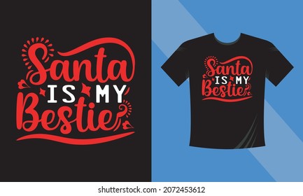 Santa is My Bestie. Print Ready Christmas T-Shirt Design	