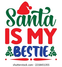 Santa is My Bestie SVG Design Vector File.