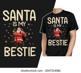 Santa is my bestie T-Shirt Design 
