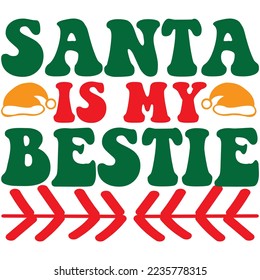 Santa Is My Bestie T-Shirt Design Vector File