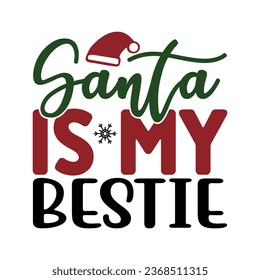 Santa is My Bestie, T-Shirt Design Vector File.