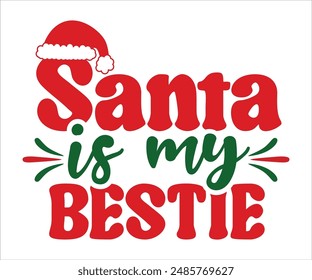 Santa is my bestie T-shirt, Funny Christmas, Commercial Use, Holiday T-shirt, Retro Shirt, December, Christmas Sayings Quotes, Winter Shirt, Cut Files Cricut, Silhouette