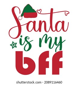Santa Is My BFF, Best Friends Forever Christmas shirt, Holiday print template, Santa's hat, Merry Christmas Typography Print template