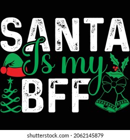 Santa is my Bff Christmas Design and Vector file