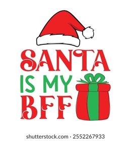 Santa Is My BFF For Christmas Festive With Red And White Striped Border, Christmas Trees, Holly berries Leaves, Ribbon and Snow